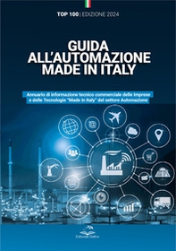 Guida all'automazione Made in Italy. Annuario di informazione tecnico commerciale delle imprese e delle tecnologie «Made in Italy» del settore automazione - Librerie.coop