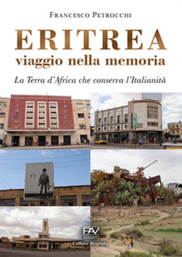 Eritrea viaggio nella memoria. La terra d'Africa che conserva l'italianità - Librerie.coop
