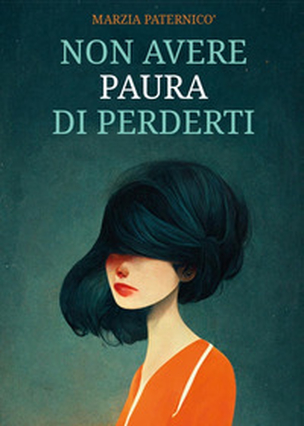 Non avere paura di perderti - Librerie.coop Non avere paura di perderti - Librerie.coop