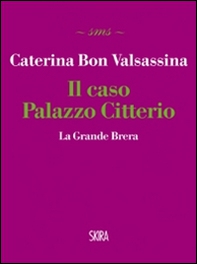 Il caso Palazzo Citterio. La Grande Brera - Librerie.coop