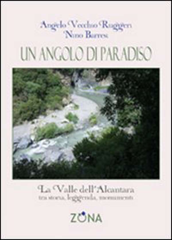 Un angolo di paradiso. La valle dell'Alcantara tra storia, leggenda e monumenti - Librerie.coop Un angolo di paradiso. La valle dell'Alcantara tra storia, leggenda e monumenti - Librerie.coop