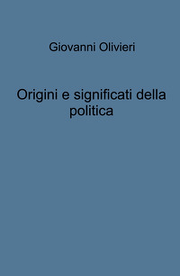 Origini e significati della politica - Librerie.coop Origini e significati della politica - Librerie.coop
