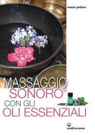 Massaggio sonoro con gli oli essenziali - Librerie.coop