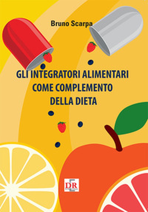 Gli integratori alimentari come complemento della dieta - Librerie.coop Gli integratori alimentari come complemento della dieta - Librerie.coop