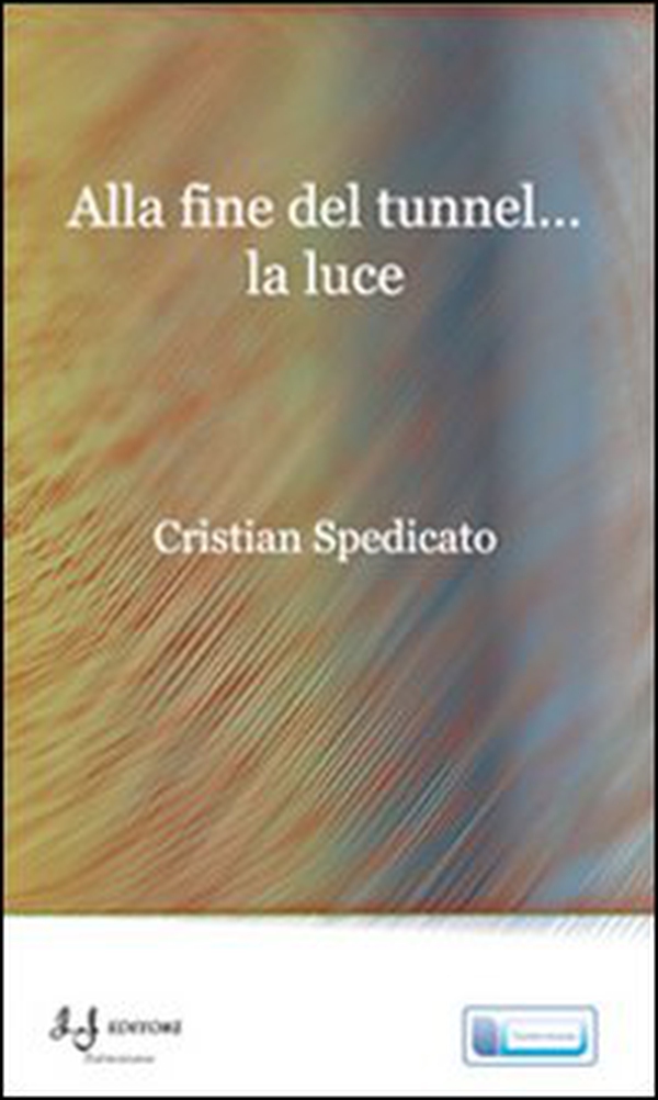Alla fine del tunnel... la luce - Librerie.coop Alla fine del tunnel... la luce - Librerie.coop