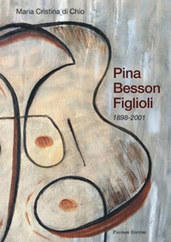 Pina Besson Figlioli. 1898-2001 - Librerie.coop Pina Besson Figlioli. 1898-2001 - Librerie.coop