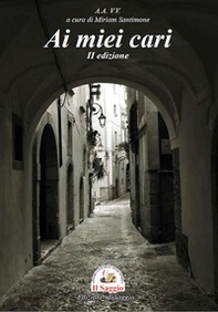 Ai miei cari. II edizione - Librerie.coop Ai miei cari. II edizione - Librerie.coop