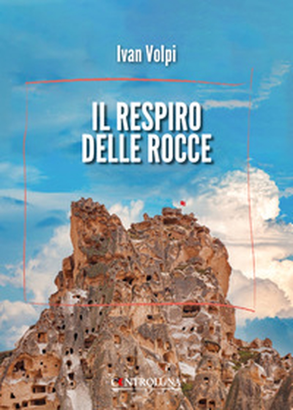 Il respiro delle rocce - Librerie.coop