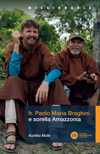 Fr. Paolo Maria Braghini e sorella Amazzonia - Librerie.coop