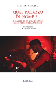 Quel ragazzo di nome F.... Il viaggio di un grande amore dalle prime note a Sanremo - Librerie.coop