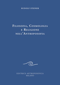 Filosofia, cosmologia e religione nell'antroposofia - Librerie.coop Filosofia, cosmologia e religione nell'antroposofia - Librerie.coop