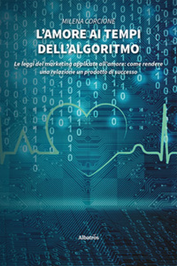 L'amore ai tempi dell'algoritmo - Librerie.coop L'amore ai tempi dell'algoritmo - Librerie.coop