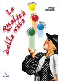 Le qualità della vita. Fortezza, giustizia, temperanza, prudenza - Librerie.coop