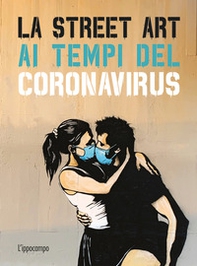 La street art ai tempi del coronavirus - Librerie.coop