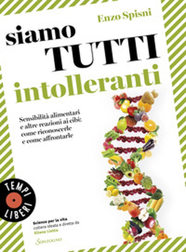 Siamo tutti intolleranti. Sensibilità alimentari e altre reazioni ai cibi: come riconoscerle e come affrontarle - Librerie.coop Siamo tutti intolleranti. Sensibilità alimentari e altre reazioni ai cibi: come riconoscerle e come affrontarle - Librerie.coop