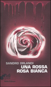 Una rossa rosa bianca - Librerie.coop Una rossa rosa bianca - Librerie.coop