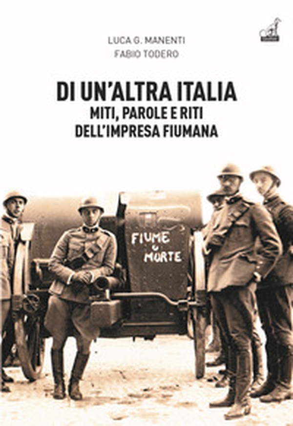 Di un'altra Italia. Miti, parole e riti dell'impresa fiumana - Librerie.coop Di un'altra Italia. Miti, parole e riti dell'impresa fiumana - Librerie.coop