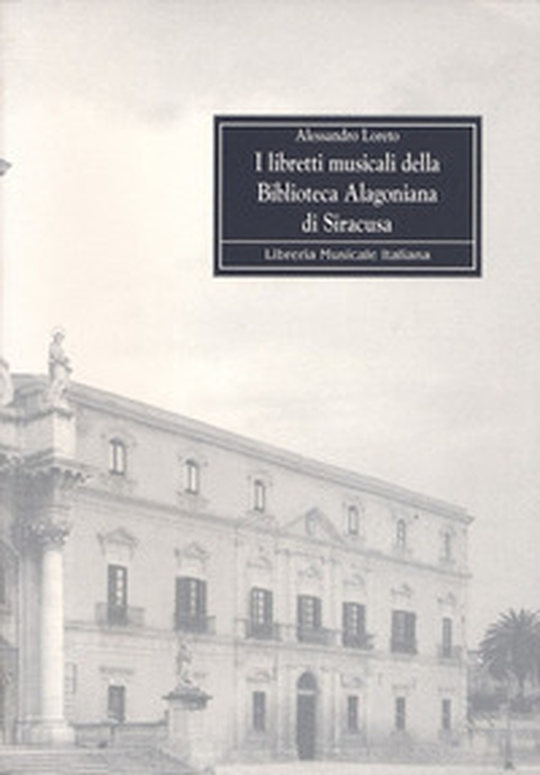 I libretti musicali della Biblioteca alagoniana di Siracusa - Librerie.coop I libretti musicali della Biblioteca alagoniana di Siracusa - Librerie.coop