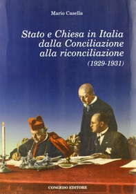 Stato e Chiesa in Italia dalla conciliazione alla riconciliazione (1929-1931) - Librerie.coop Stato e Chiesa in Italia dalla conciliazione alla riconciliazione (1929-1931) - Librerie.coop