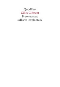 Breve trattato sull'arte involontaria - Librerie.coop