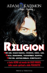 Religion. New Age, Chaos Magick, Voodoo, Osho, I AM, Wicca, Damanhur, Thanateros, Ramtha, Opus Dei, Ashtar Sheran, Scientology e tanto altro sul mondo dei culti magici, delle scuole spirituali e delle psicosette - Librerie.coop