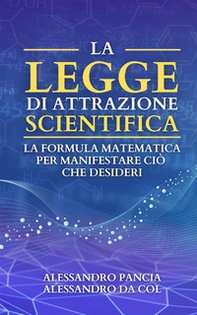 La legge di attrazione scientifica. La formula matematica per manifestare ciò che desideri - Librerie.coop La legge di attrazione scientifica. La formula matematica per manifestare ciò che desideri - Librerie.coop