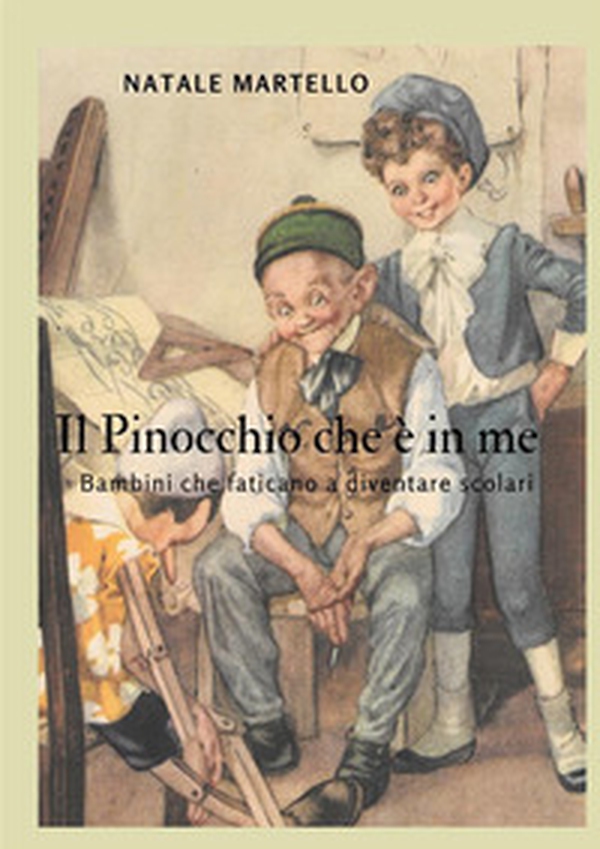Il Pinocchio che è in me. Bambini che faticano a diventare scolari - Librerie.coop Il Pinocchio che è in me. Bambini che faticano a diventare scolari - Librerie.coop