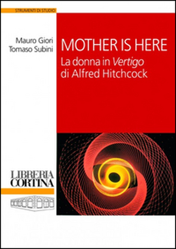 Mother is here. La donna in «Vertigo» di Alfred Hitchcock - Librerie.coop Mother is here. La donna in «Vertigo» di Alfred Hitchcock - Librerie.coop