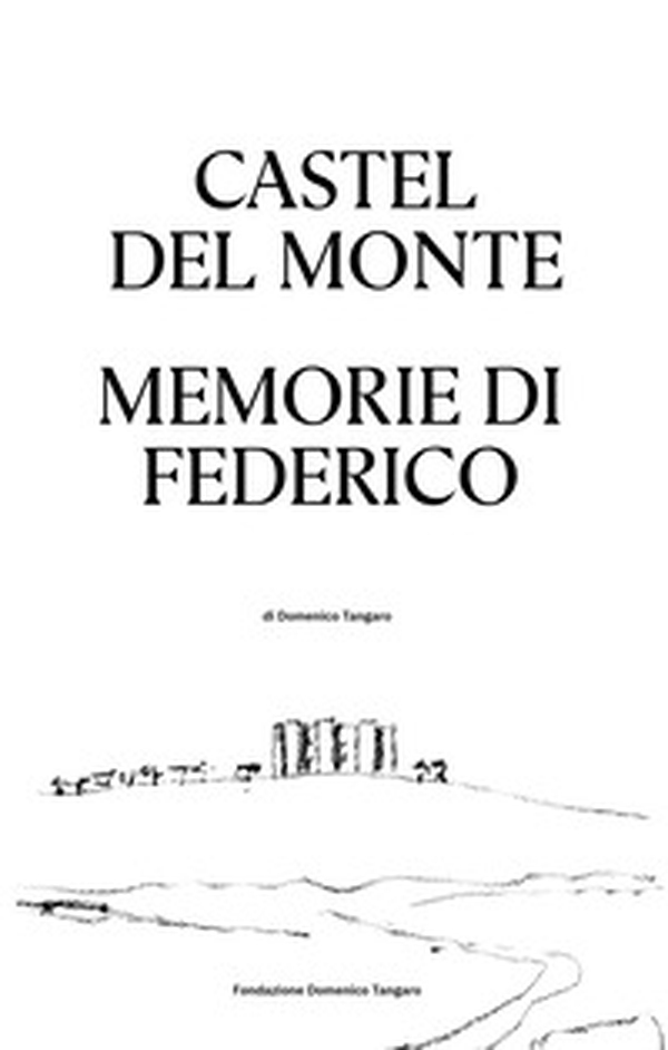 Castel del Monte. Memorie di Federico - Librerie.coop Castel del Monte. Memorie di Federico - Librerie.coop