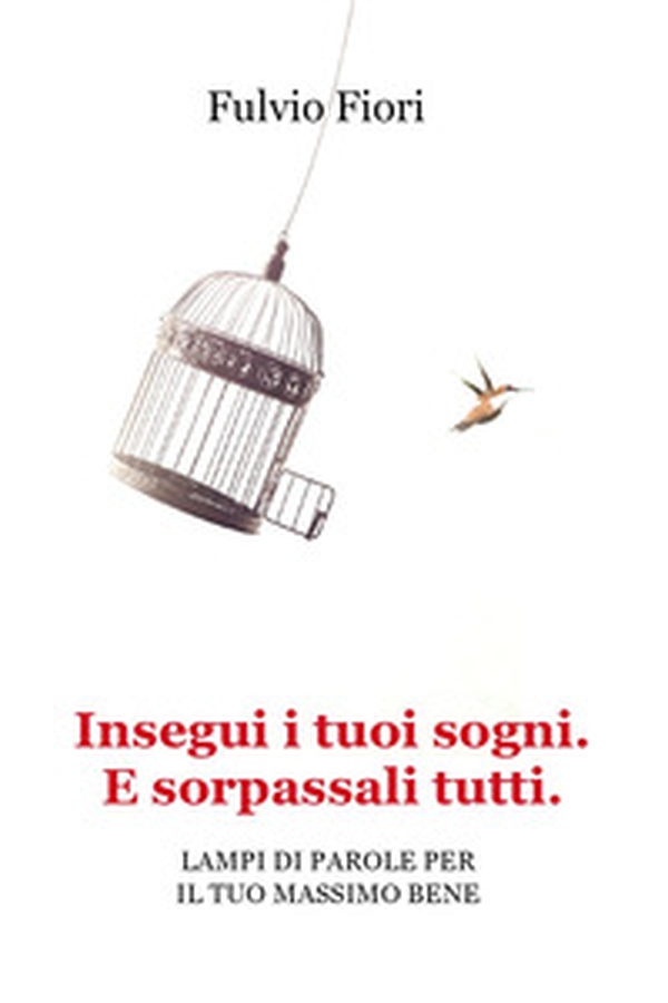 Insegui i tuoi sogni. E sorpassali tutti. Lampi di parole per il tuo massimo bene - Librerie.coop Insegui i tuoi sogni. E sorpassali tutti. Lampi di parole per il tuo massimo bene - Librerie.coop