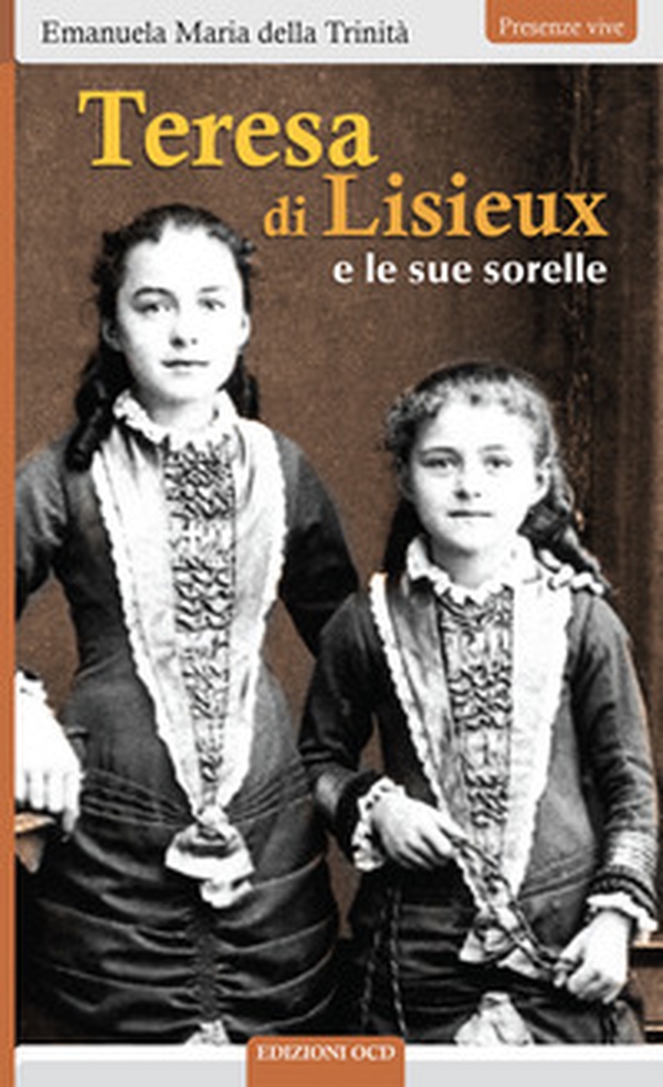Teresa di Lisieux e le sue sorelle - Librerie.coop Teresa di Lisieux e le sue sorelle - Librerie.coop