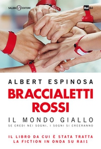 Braccialetti rossi. Il mondo giallo. Se credi nei sogni, i sogni si creeranno - Librerie.coop