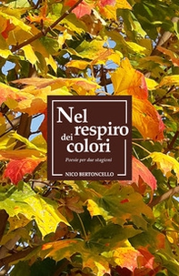 Nel respiro dei colori. Poesie per due stagioni - Librerie.coop