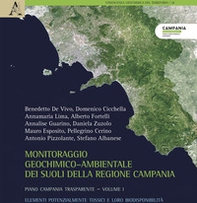 Monitoraggio geochimico-ambientale dei suoli della Regione Campania. Progetto Campania trasparente - Librerie.coop