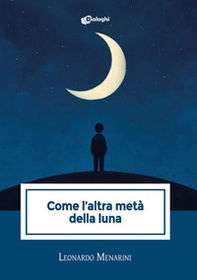 Come l'altra metà della luna - Librerie.coop