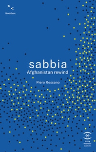 Sabbia. Afghanistan rewind - Librerie.coop