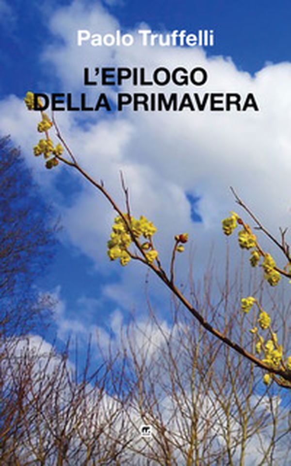 L'epilogo della primavera - Librerie.coop L'epilogo della primavera - Librerie.coop