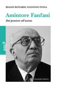 Amintore Fanfani. Dal pensiero all'azione - Librerie.coop