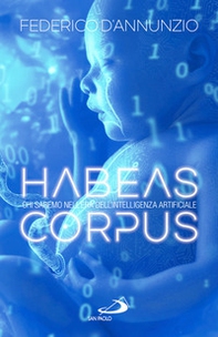 Habeas corpus. Chi saremo nell'era dell'Intelligenza Artificiale - Librerie.coop