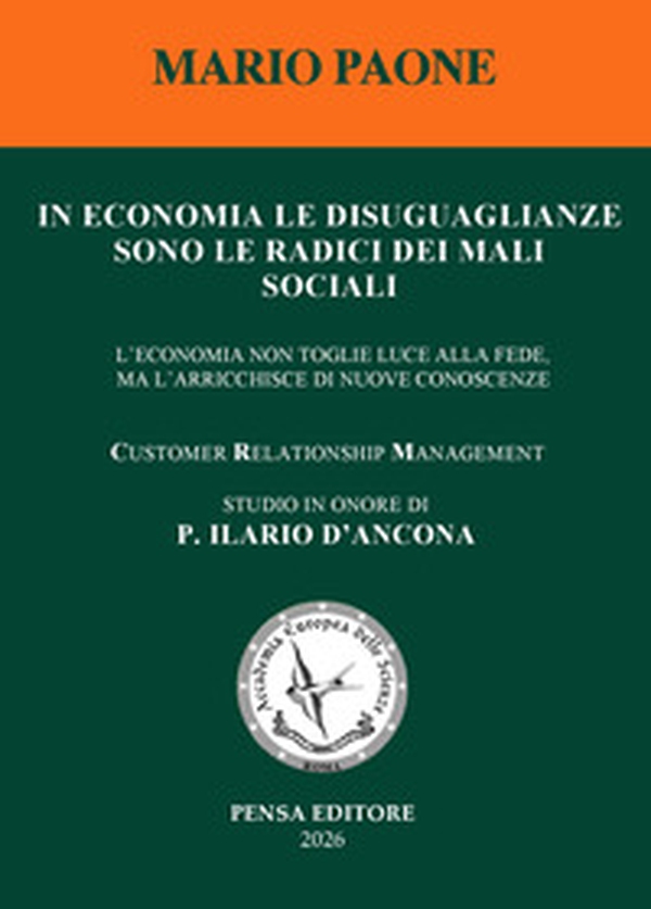 In economia le disuguaglianze sono le radici dei mali sociali. L'economia non toglie luce alla fede, ma l'arricchisce di nuove conoscenze - Librerie.coop