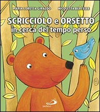 Scricciolo e Orsetto in cerca del tempo perso - Librerie.coop Scricciolo e Orsetto in cerca del tempo perso - Librerie.coop