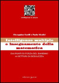 Intelligenze multiple e insegnamento della matematica. Dai punti di forza del bambino ai settori di debolezza - Librerie.coop Intelligenze multiple e insegnamento della matematica. Dai punti di forza del bambino ai settori di debolezza - Librerie.coop