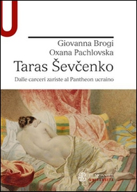 Taras Sevcenko. Dalle carceri zariste al Pantheon ucraino - Librerie.coop