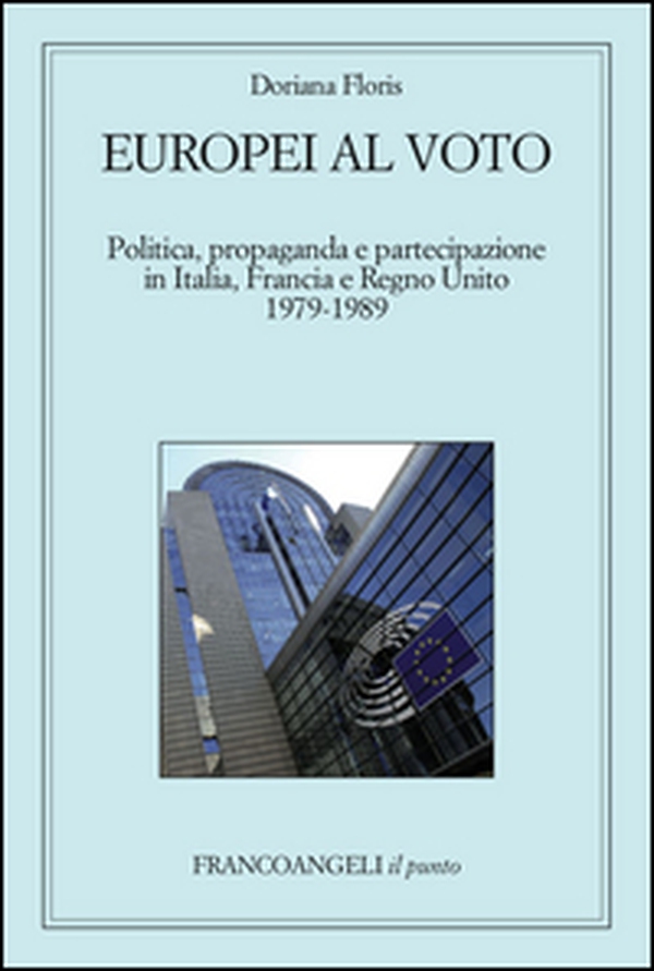 Europei al voto. Politica, propaganda e partecipazione in Italia, Francia e Regno Unito (1979-1989) - Librerie.coop Europei al voto. Politica, propaganda e partecipazione in Italia, Francia e Regno Unito (1979-1989) - Librerie.coop