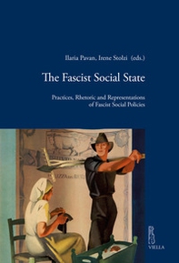 The fascist social state. Practices, rhetoric and representations of fascist social policies - Librerie.coop