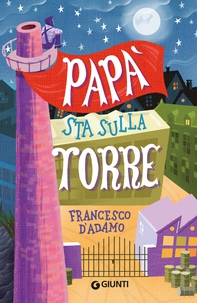 Papà sta sulla torre - Librerie.coop