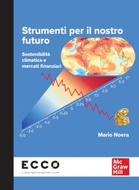 Strumenti per il nostro futuro. Sostenibilità climatica e mercati finanziari - Librerie.coop