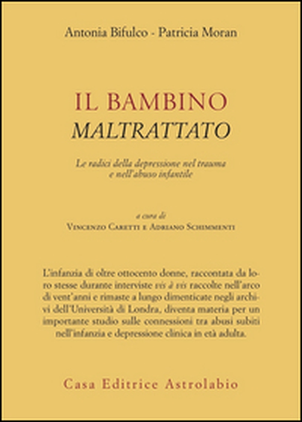 Il bambino maltrattato. Le radici della depressione nel trauma dell'abuso infantile - Librerie.coop