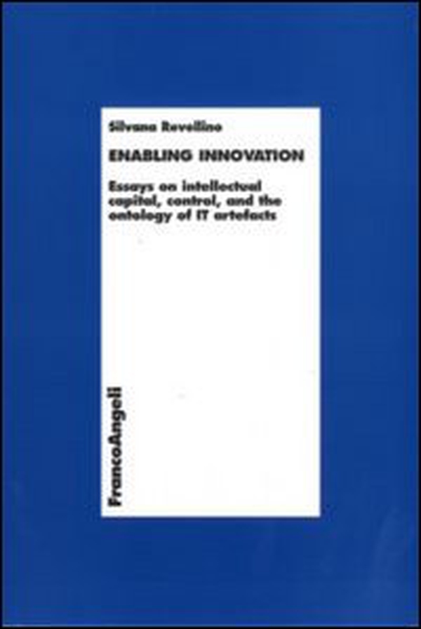 Enabling innovation. Essays on intellectual capital, control and the ontology of IT artefacts - Librerie.coop Enabling innovation. Essays on intellectual capital, control and the ontology of IT artefacts - Librerie.coop