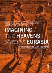 Imagining the heavens across Eurasia. From antiquity to early modernity - Librerie.coop
